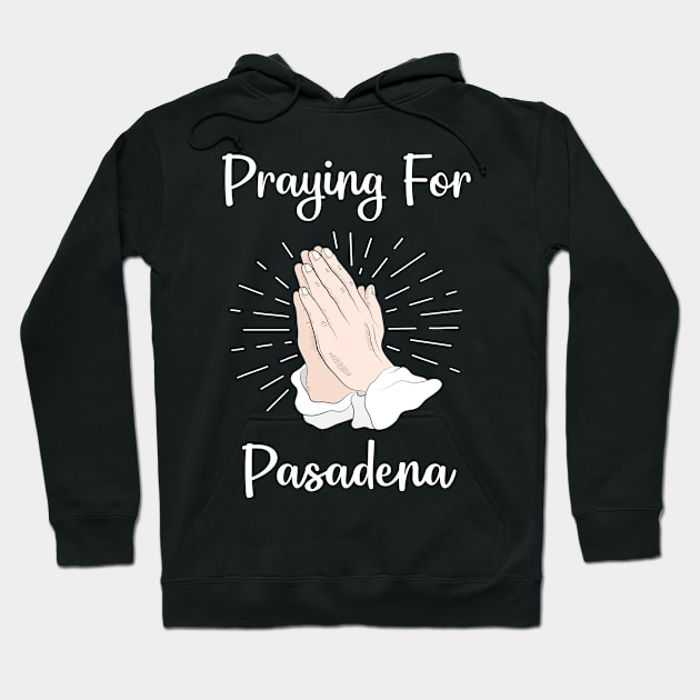 Praying For Pasadena Hoodie by blakelan128